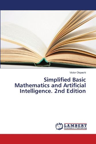 Cover image for Simplified Basic Mathematics and Artificial Intelligence. 2nd Edition