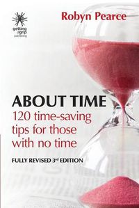 Cover image for About Time: : 120 time-saving tips for those with no time