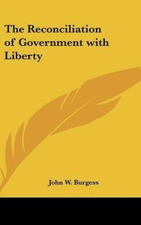 Cover image for The Reconciliation of Government with Liberty