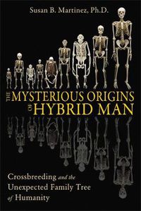 Cover image for The Mysterious Origins of Hybrid Man: Crossbreeding and the Unexpected Family Tree of Humanity
