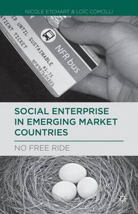 Cover image for Social Enterprise in Emerging Market Countries: No Free Ride