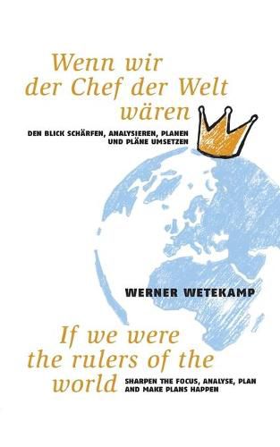 Cover image for Wenn wir der Chef der Welt waren: Den Blick scharfen, analysieren, planen und Plane umsetzen