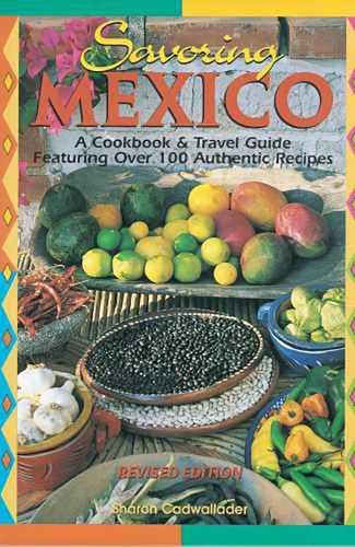 Cover image for Savoring Mexico: A Cookbook & Travel Guide
