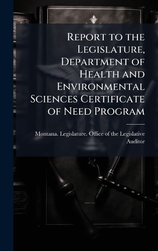 Cover image for Report to the Legislature, Department of Health and Environmental Sciences Certificate of Need Program
