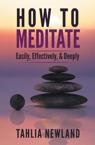 Cover image for How to Meditate Easily, Effectively & Deeply