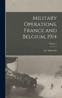 Cover image for Military Operations, France and Belgium, 1914; Volume 1