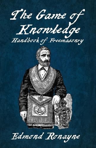 Cover image for The Game Of Knowledge Handbook Of Freemasonry Ronayne Paperback