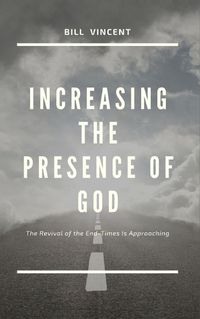 Cover image for Increasing the Presence of God