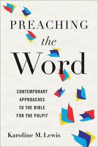 Cover image for Preaching the Word: Contemporary Approaches to the Bible for the Pulpit