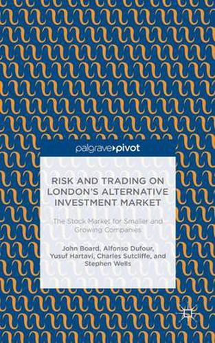 Risk and Trading on London's Alternative Investment Market: The Stock Market for Smaller and Growing Companies