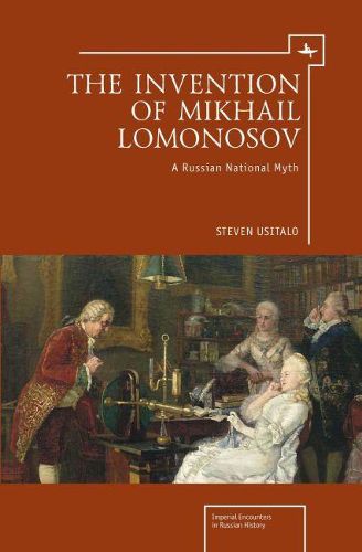 Cover image for The Invention of Mikhail Lomonosov: A Russian National Myth