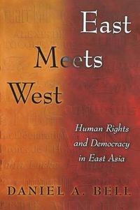 Cover image for East Meets West: Human Rights and Democracy in East Asia