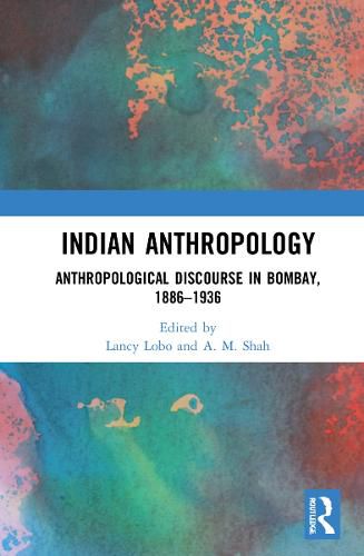 Cover image for Indian Anthropology: Anthropological Discourse in Bombay, 1886-1936