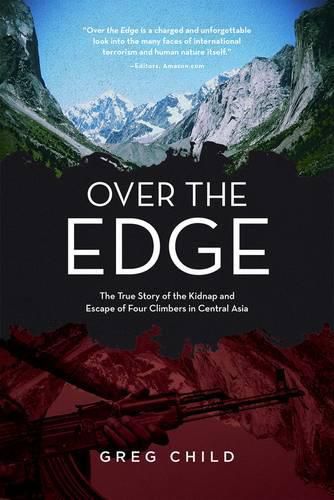 Cover image for Over the Edge: The True Story of the Kidnap and Escape of Four Climbers in Central Asia