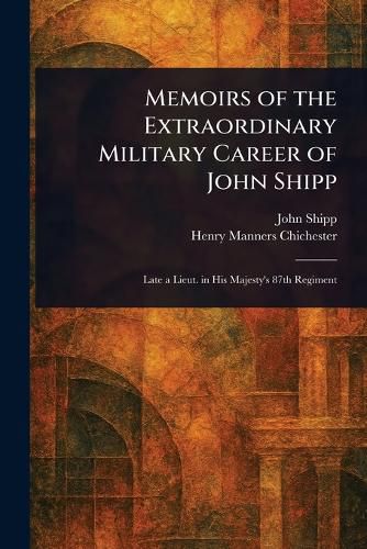 Cover image for Memoirs of the Extraordinary Military Career of John Shipp