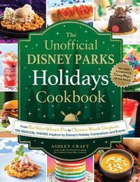 Cover image for The Unofficial Disney Parks Holidays Cookbook