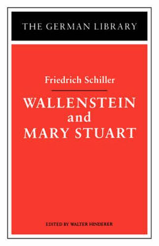 Wallenstein and Mary Stuart: Friedrich Schiller