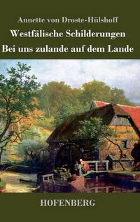 Cover image for Westfalische Schilderungen / Bei uns zulande auf dem Lande