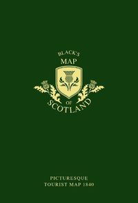 Cover image for Black's Map of Scotland: Picturesque Tourist Map 1840