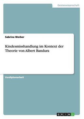 Cover image for Kindesmisshandlung im Kontext der Theorie von Albert Bandura