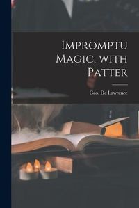 Cover image for Impromptu Magic, With Patter