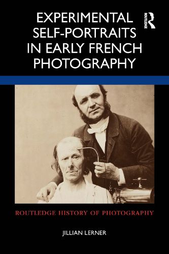 Cover image for Experimental Self-Portraits in Early French Photography