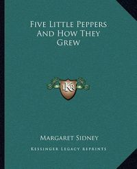 Cover image for Five Little Peppers and How They Grew