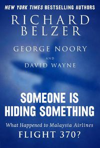 Cover image for Someone Is Hiding Something: What Happened to Malaysia Airlines Flight 370?