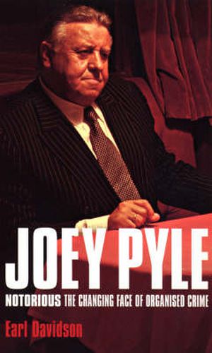 Cover image for Joey Pyle: Notorious - the Changing Face of Organised Crime
