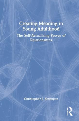 Cover image for Creating Meaning in Young Adulthood: The Self-Actualizing Power of Relationships