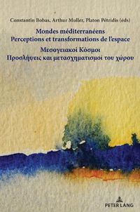 Cover image for Mondes mediterraneens /: Perceptions et transformations de l'espace /