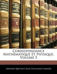 Cover image for Correspondance Mathmatique Et Physique, Volume 3