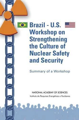 Brazil-U.S. Workshop on Strengthening the Culture of Nuclear Safety and Security: Summary of a Workshop