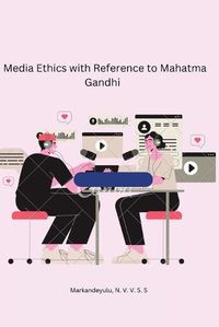 Cover image for Media Ethics with Reference to Mahatma Gandhi