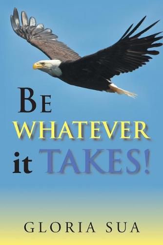 Cover image for BE WHATEVER it TAKES!