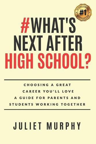 Cover image for #what's Next After High School?: Choosing a Great Career You'll Love: A Guide for Parents and Students Working Together