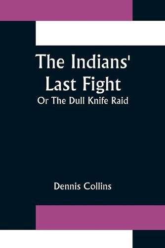 Cover image for The Indians' Last Fight; Or The Dull Knife Raid