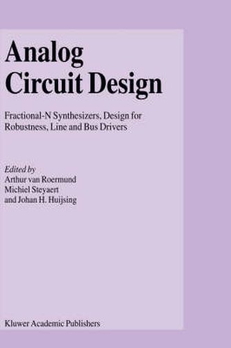 Analog Circuit Design: Fractional-N Synthesizers, Design for Robustness, Line and Bus Drivers