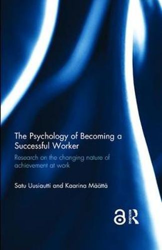 Cover image for The Psychology of Becoming a Successful Worker: Research on the changing nature of achievement at work