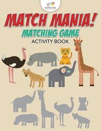 Cover image for Match Mania! Matching Game Activity Book