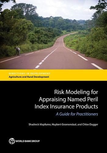 Risk modeling for appraising named peril index insurance products: a guide for practitioners