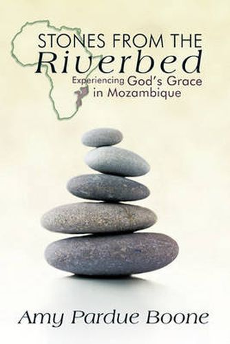 Cover image for Stones from the Riverbed: Experiencing God's Grace in Mozambique