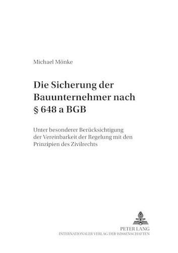 Cover image for Die Sicherung Der Bauunternehmer Nach  648 a Bgb: Unter Besonderer Beruecksichtigung Der Vereinbarkeit Der Regelung Mit Den Prinzipien Des Zivilrechts