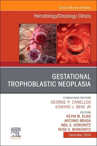 Cover image for Gestational Trophoblastic Neoplasia, An Issue of Hematology/Oncology Clinics of North America: Volume 38-6