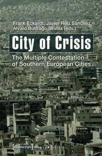 Cover image for City of Crisis: The Multiple Contestation of Southern European Cities