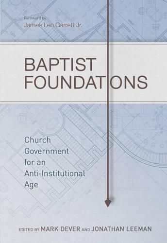 Baptist Foundations: Church Government for an Anti-Institutional Age