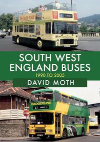 Cover image for South West England Buses: 1990 to 2005