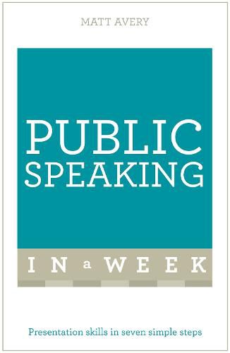 Cover image for Public Speaking In A Week: Presentation Skills In Seven Simple Steps