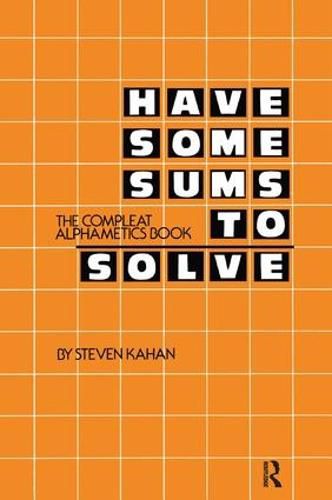 Cover image for Have Some Sums to Solve: The Compleat Alphametics Book