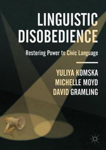 Cover image for Linguistic Disobedience: Restoring Power to Civic Language